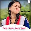 Tere Gore Gore Gaal